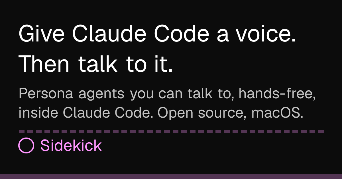 Sidekick — A Claude Code mod. Create a sidekick, talk to it hands-free, hear it answer in its own…